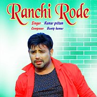 Kumar Pritam – Ranchi Rode