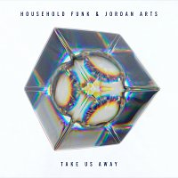 Household Funk, Jordan Arts – Take Us Away