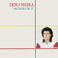 Dino Meira – Saudades De Ti