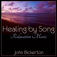 John Bickerton – Healing by Song: Relaxation Music