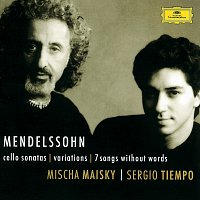 Mischa Maisky, Sergio Tiempo – Mendelssohn: Cello Sonatas; Songs without Words