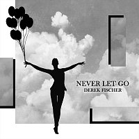 Derek Fischer – Never Let Go