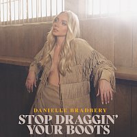 Danielle Bradbery – Stop Draggin' Your Boots
