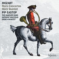 Pip Eastop, The Hanover Band, Anthony Halstead – Mozart: Horn Concertos Nos. 1-4; Horn Quintet