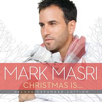 Mark Masri – Christmas Is… [Deluxe Expanded Edition]