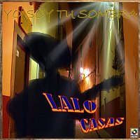 Lalo Casas – Yo Soy Tu Sombra