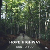 Hope Highway – Run To You