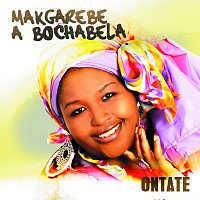 Makgarebe A Bochabela – Ontate