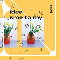 Idea – Sme to my