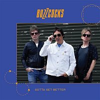 Buzzcocks – Gotta Get Better