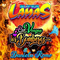 Super Lamas, Daniela Romo – Que Vengan Los Bomberos