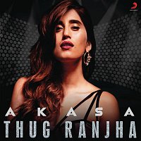 Akasa – Thug Ranjha