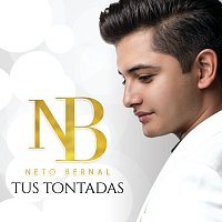 Neto Bernal – Tus Tontadas