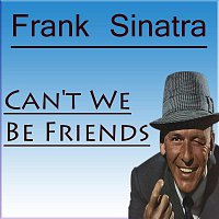 Frank Sinatra – Can't We Be Friends
