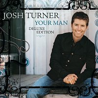 Josh Turner – Your Man [Deluxe Edition]