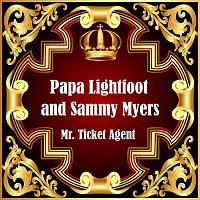 Papa Lightfoot, Sammy Myers – Mr. Ticket Agent