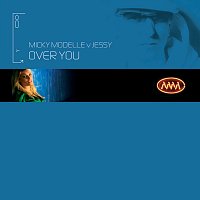 Micky Modelle, Jessy – Over You [Micky Modelle Vs. Jessy]