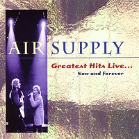 Air Supply – Greatest Hits Live...Now And Forever
