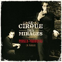 Le Cirque Des Mirages – Parker-Yanowski En Public