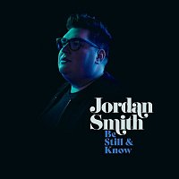 Jordan Smith – Be Still and Know