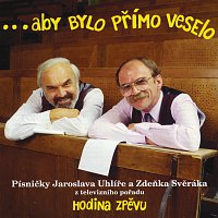 Zdeněk Svěrák, Jaroslav Uhlíř – ...aby bylo primo veselo