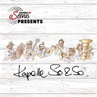 Sounds of Servus, Kapelle So&So – Sounds of Servus Presents - Kapelle So&So