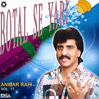Anwar Rafi – Botal Se Yari, Vol. 17