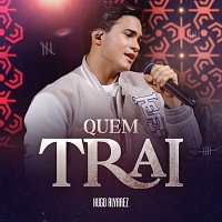 Hugo Alvarez – Quem Trai [Ao Vivo]