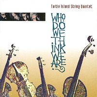 Turtle Island String Quartet – Who Do We Think We Are?