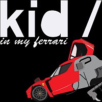 Kid – In My Ferrari