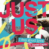 Just Us, Daniel Caplin – I Feel Good Love