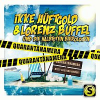 Ikke Huftgold, Lorenz Buffel, Die halbtoten Bierologen – Quarantanamera