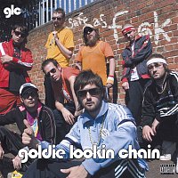 Goldie Lookin Chain – Safe As Fuck