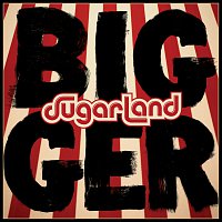 Sugarland – Bigger FLAC