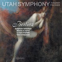 Utah Symphony, Thierry Fischer – Berlioz: Symphonie fantastique; Reverie et caprice; La mort d'Ophélie & Sara la beigneuse