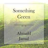 Ahmad Jamal – Something Green