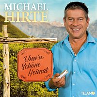 Michael Hirte – Unsere schone Heimat