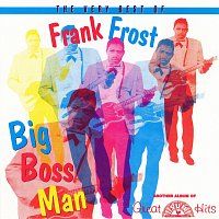 Frank Frost, The Night Hawks – The Very Best Of Frank Frost Big Boss Man