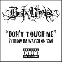 Busta Rhymes – Don't Touch Me (Throw Da Water On 'Em)