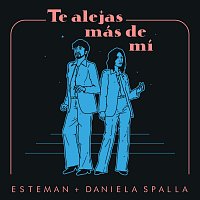 Esteman, Daniela Spalla – Te Alejas Más De Mí