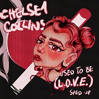 Chelsea Collins, Speed Radio – Used to be (L.O.V.E.) [Sped Up Version]