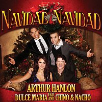 Arthur Hanlon, Dulce María, Chino & Nacho – Navidad Navidad