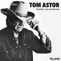Tom Astor – Lieder zum Anfassen