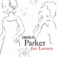 Charlie Parker – Charlie Parker For Lovers