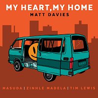 Matt Davies, Masuda, Zinhle Madela, Tim Lewis – My Heart, My Home