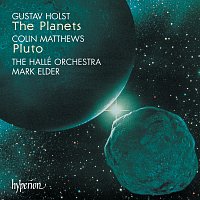 Sir Mark Elder, The Hallé Orchestra – Holst: The Planets – Colin Matthews: Pluto