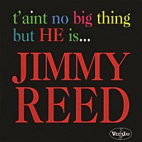 Jimmy Reed – T'Aint No Big Thing But He Is... Jimmy Reed