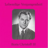 Boris Christoff – Lebendige Vergangenheit - Boris Christoff (Vol.3)