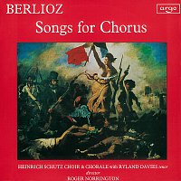 Schutz Choir of London, Sir Roger Norrington – Berlioz: Songs for Chorus