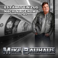 Mike Bauhaus – Es fahrt ein Zug nach nirgendwo [Tanz Mix]